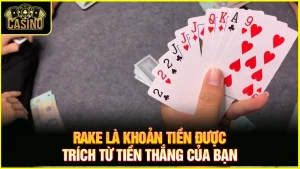 Rake là gì? Giải nghĩa về Rakeback trong Poker 19
