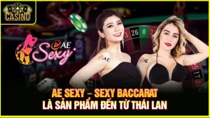 Sảnh AE Sexy cực hay | Đánh bạc Sexy Baccarat cùng mỹ nữ 1