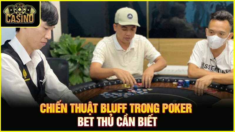 Bluff là gì? Mẹo Bluff Poker hay cực hiệu quả nên áp dụng 16 Bluff là gì? Mẹo Bluff Poker hay cực hiệu quả nên áp dụng 15