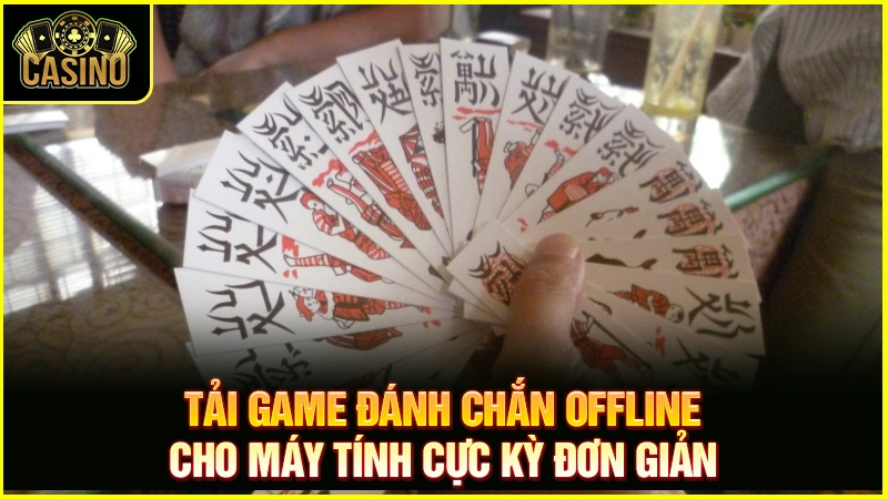 Download game chắn offline cho máy tính - Tải chắn offline PC 21
