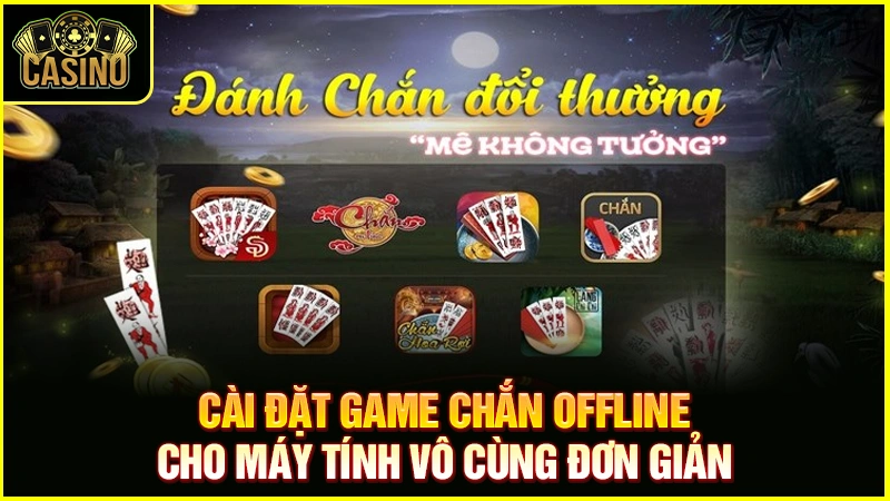 Download game chắn offline cho máy tính - Tải chắn offline PC 16 Download game chắn offline cho máy tính - Tải chắn offline PC 15