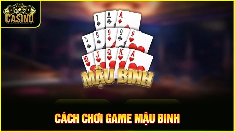 Học cách tính chi mậu binh hiệu quả, chính xác đúng quy tắc 33