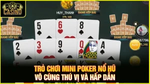 Mini Poker là gì? Luật chơi & hướng dẫn quay game nổ hũ 7