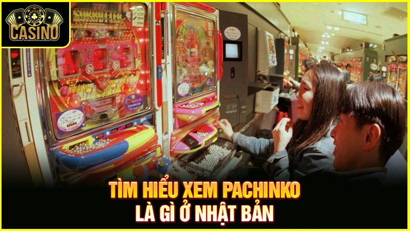 Pachinko là gì? Lịch sử trò chơi Pachinko ở Nhật Bản 10 Pachinko là gì? Lịch sử trò chơi Pachinko ở Nhật Bản 9