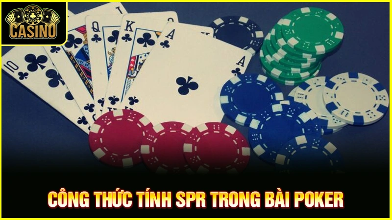 SPR Poker là gì? Cách tính chuẩn để lên chiến thuật hợp lý 17
