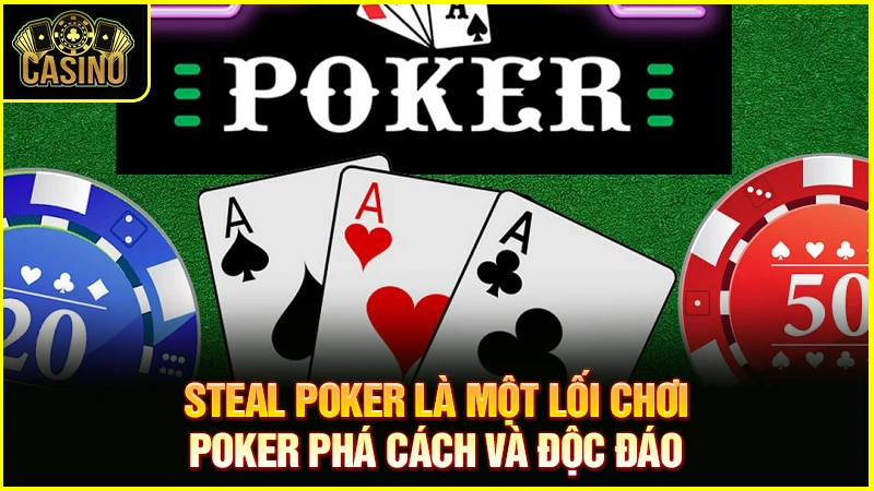 Steal Poker là gì? Giải thích chiến lược hiệu quả nhất 27