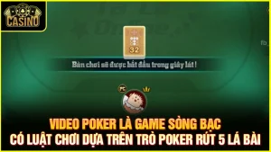 Video Poker là gì? Hướng dẫn luật chơi, cách thắng đậm 13