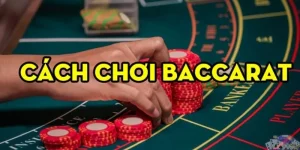 Cách chơi baccarat luôn thắng, toàn bí kíp đánh hiệu quả 7